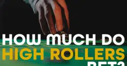How Much Do High Rollers Bet?
