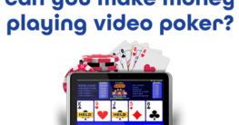 Can You Make Money Playing Video Poker?