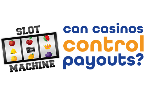 So, Can Casinos Control Slot Machine Payouts?